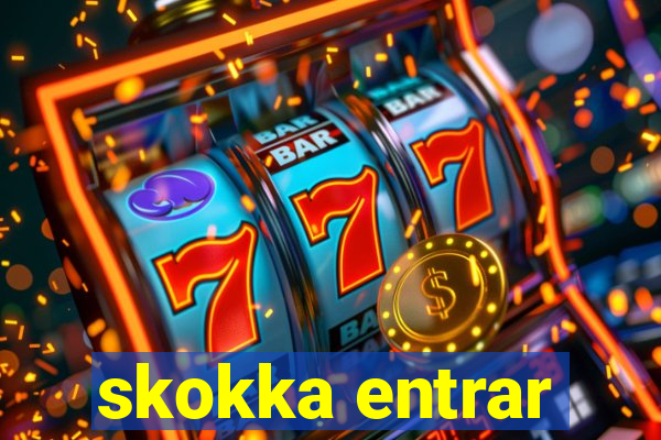 skokka entrar